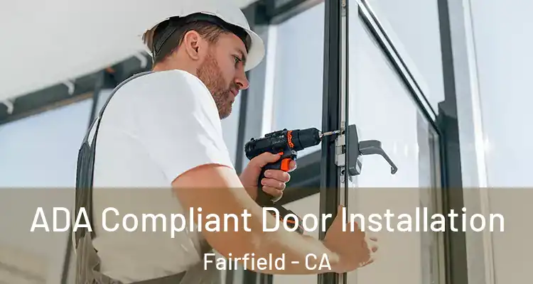  ADA Compliant Door Installation Fairfield - CA