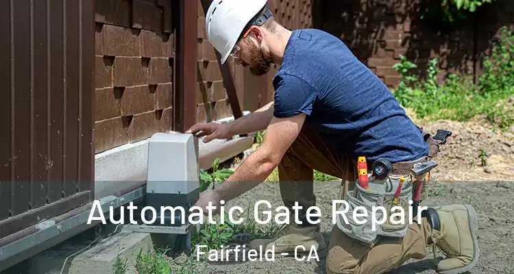  Automatic Gate Repair Fairfield - CA