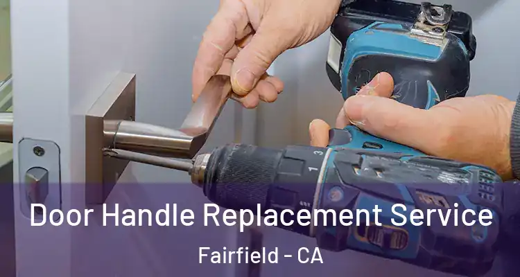  Door Handle Replacement Service Fairfield - CA