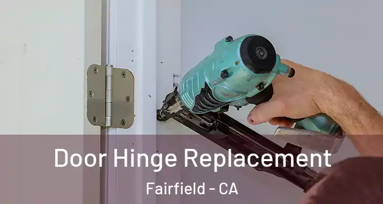 Door Hinge Replacement Fairfield - CA