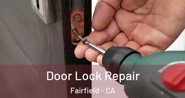  Door Lock Repair Fairfield - CA