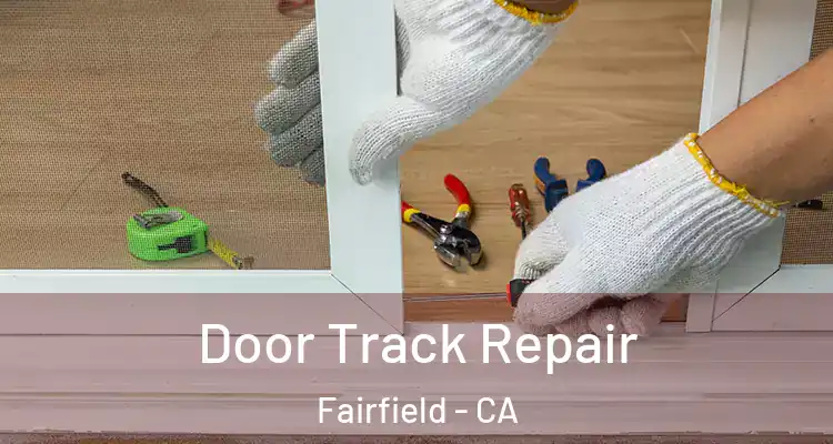  Door Track Repair Fairfield - CA