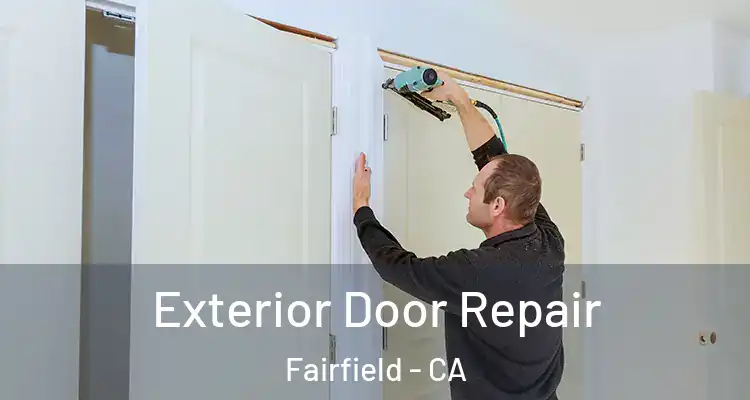  Exterior Door Repair Fairfield - CA