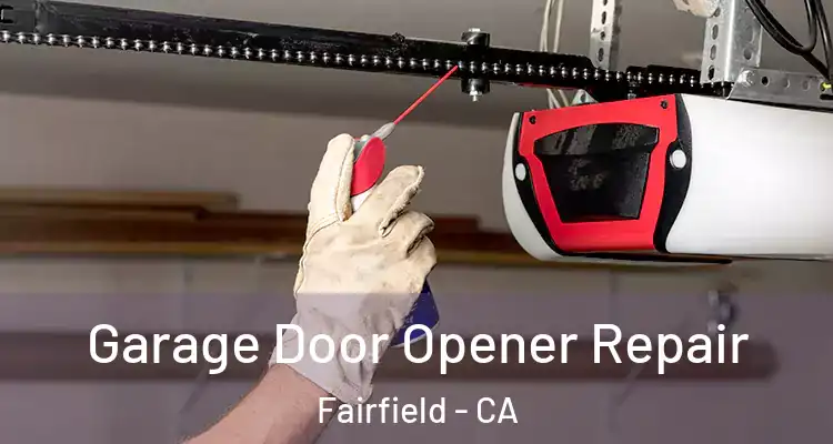 Garage Door Opener Repair Fairfield - CA
