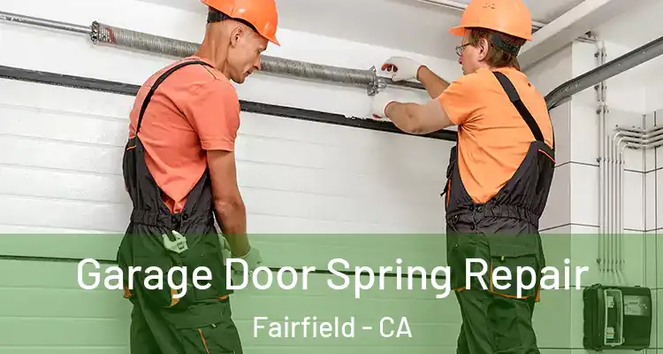  Garage Door Spring Repair Fairfield - CA