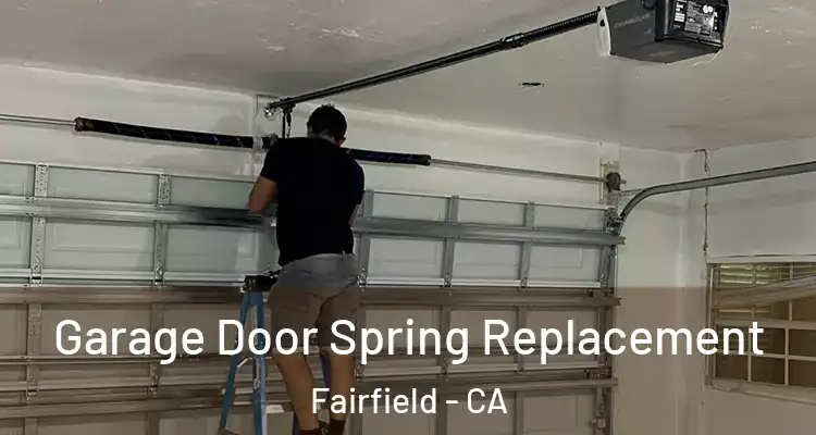  Garage Door Spring Replacement Fairfield - CA