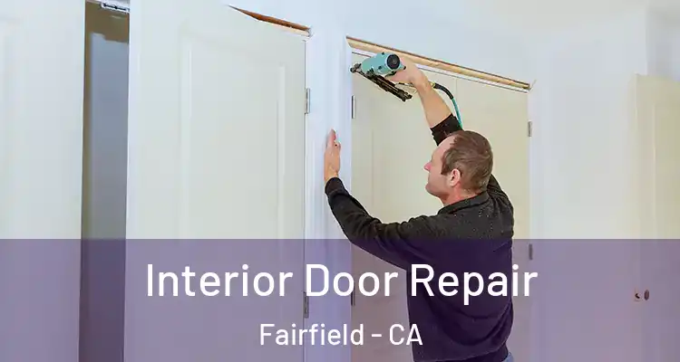  Interior Door Repair Fairfield - CA