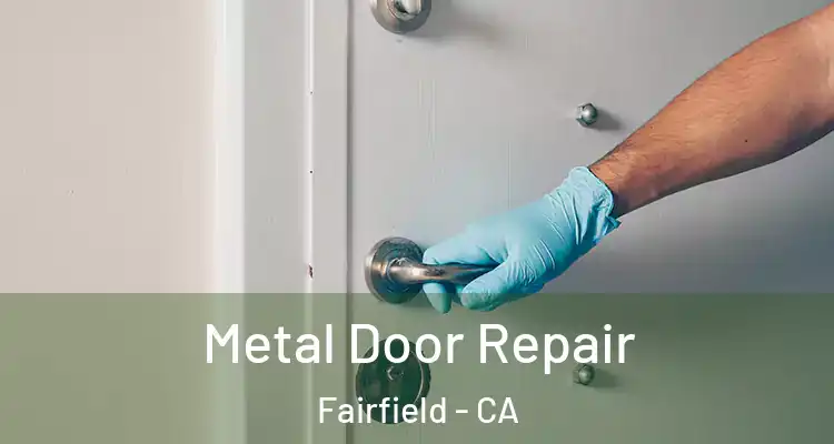  Metal Door Repair Fairfield - CA
