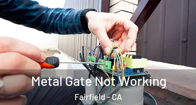  Metal Gate Not Working Fairfield - CA