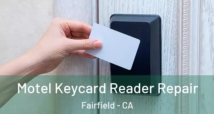  Motel Keycard Reader Repair Fairfield - CA