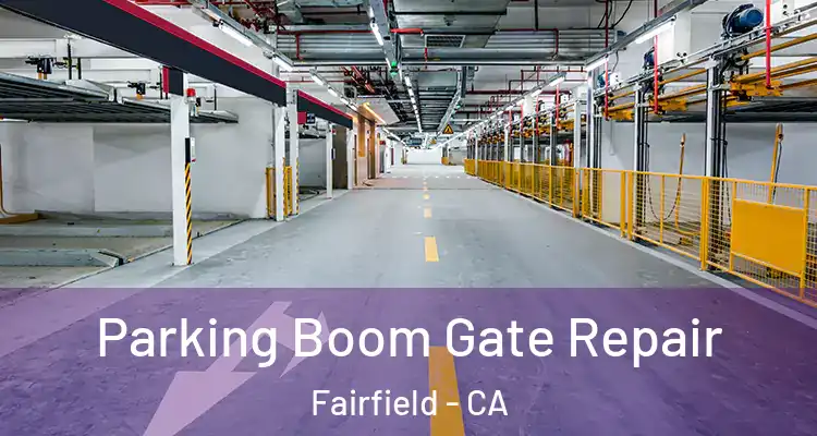  Parking Boom Gate Repair Fairfield - CA