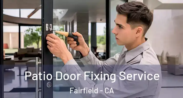  Patio Door Fixing Service Fairfield - CA