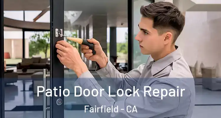  Patio Door Lock Repair Fairfield - CA