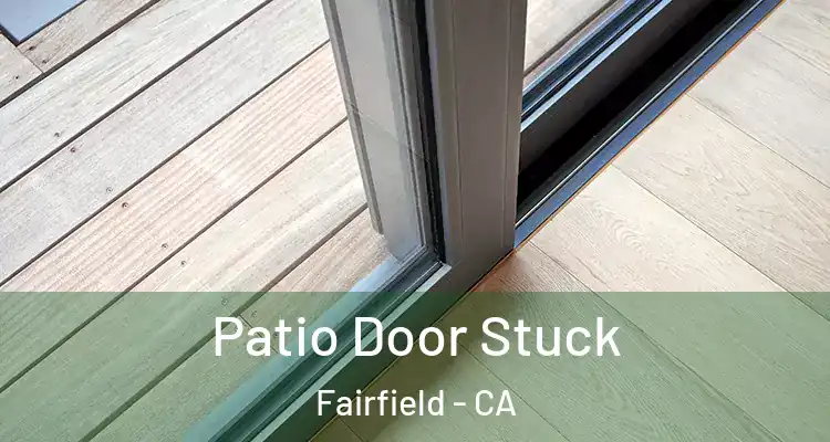  Patio Door Stuck Fairfield - CA