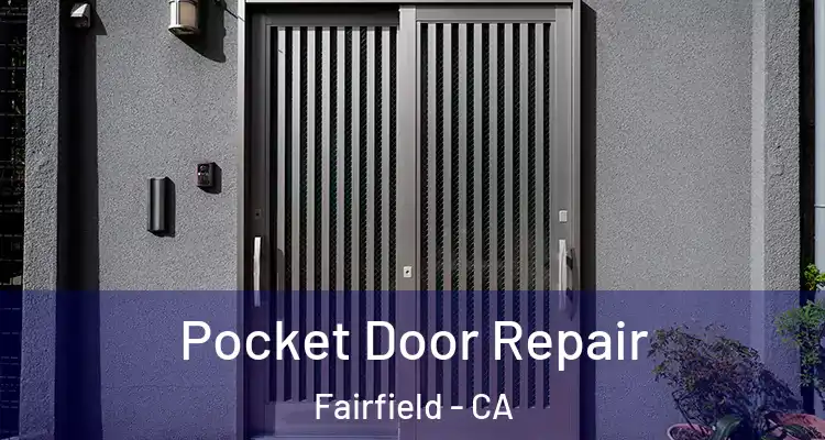  Pocket Door Repair Fairfield - CA