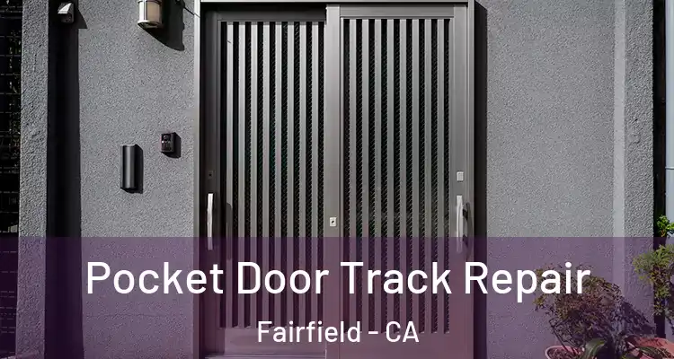  Pocket Door Track Repair Fairfield - CA