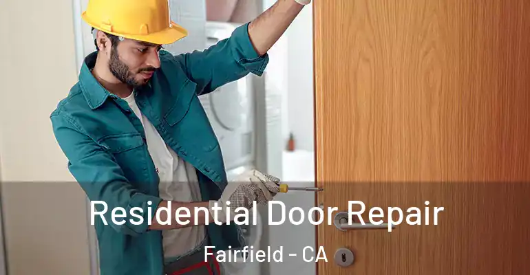  Residential Door Repair Fairfield - CA
