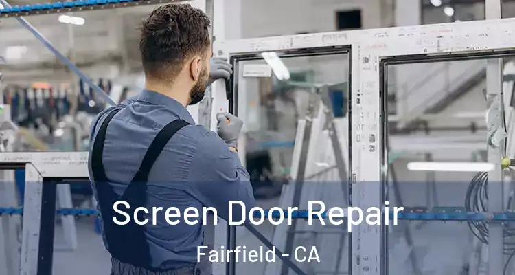  Screen Door Repair Fairfield - CA