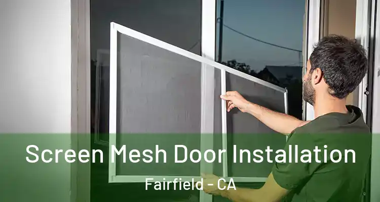  Screen Mesh Door Installation Fairfield - CA