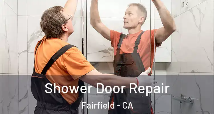  Shower Door Repair Fairfield - CA