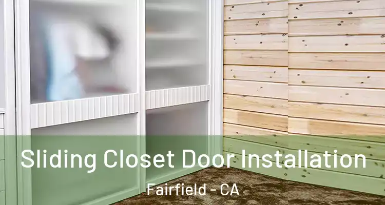  Sliding Closet Door Installation Fairfield - CA