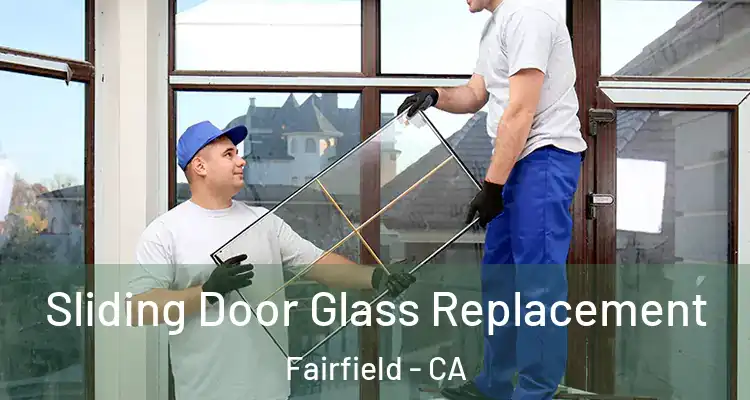  Sliding Door Glass Replacement Fairfield - CA
