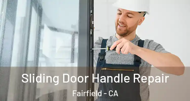  Sliding Door Handle Repair Fairfield - CA