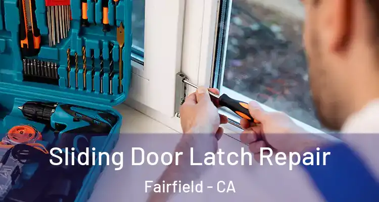  Sliding Door Latch Repair Fairfield - CA