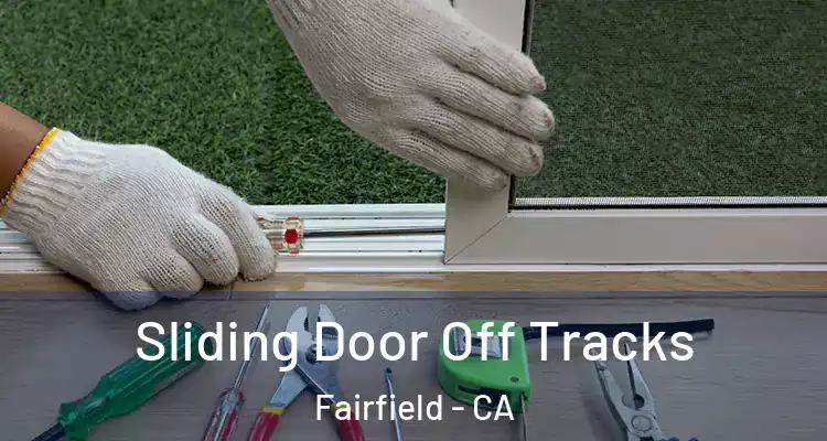  Sliding Door Off Tracks Fairfield - CA