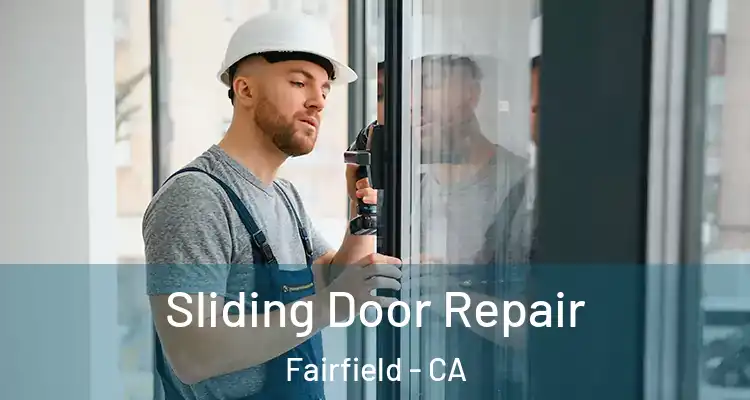  Sliding Door Repair Fairfield - CA