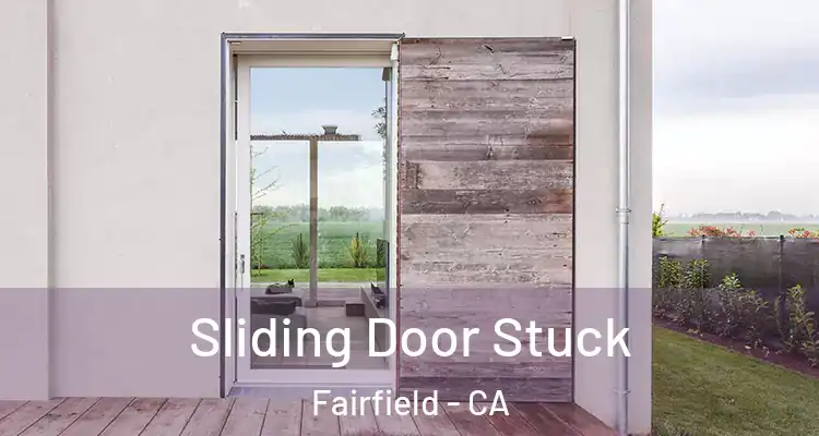  Sliding Door Stuck Fairfield - CA