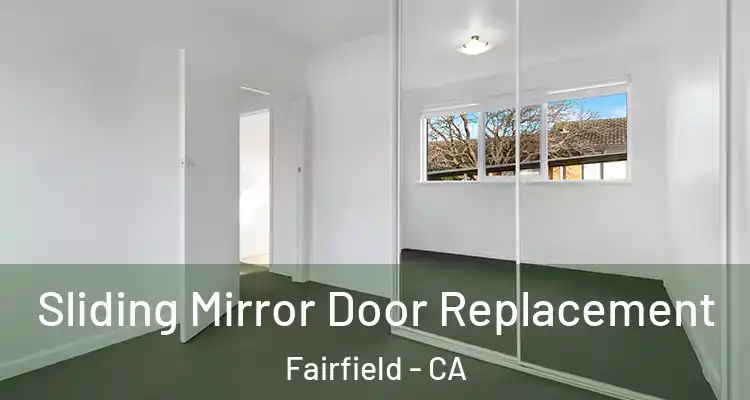  Sliding Mirror Door Replacement Fairfield - CA