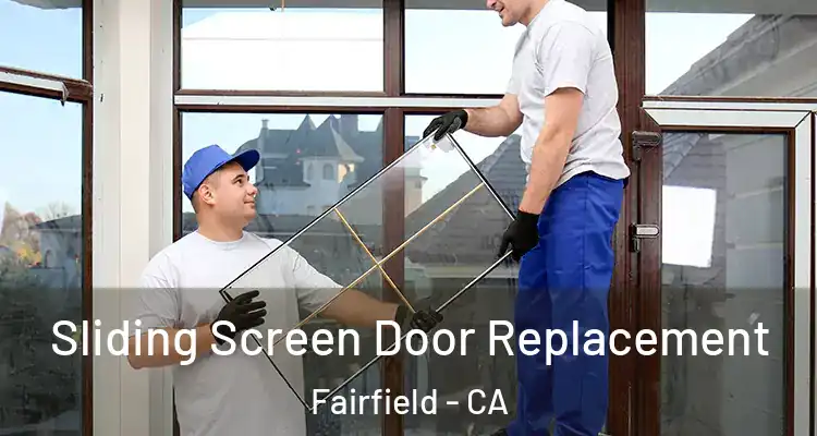  Sliding Screen Door Replacement Fairfield - CA